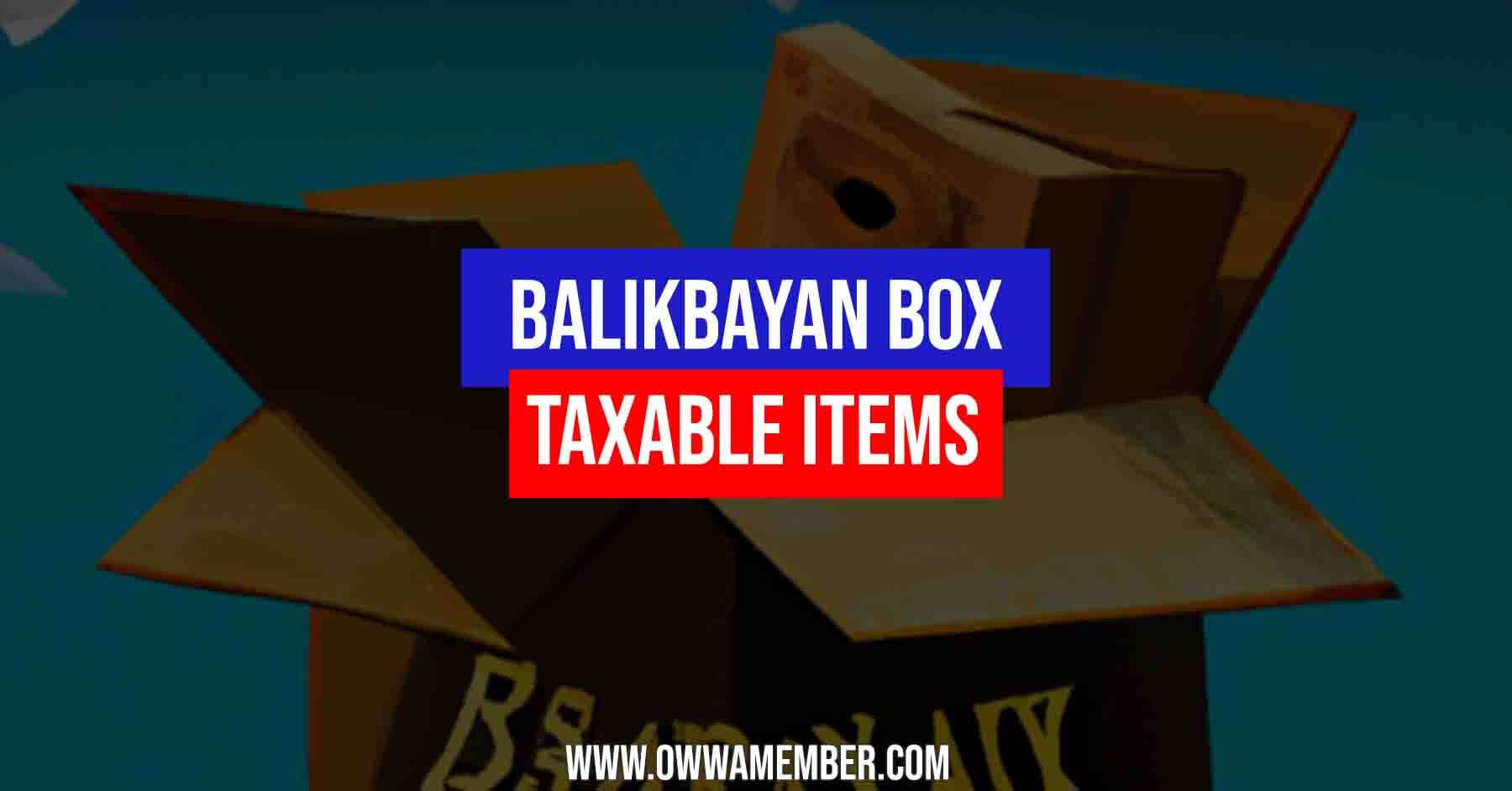 balikbayan box taxes and taxable items