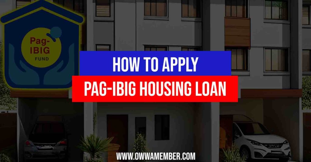 how-to-apply-housing-loan-in-pag-ibig-as-an-ofw-owwa-member