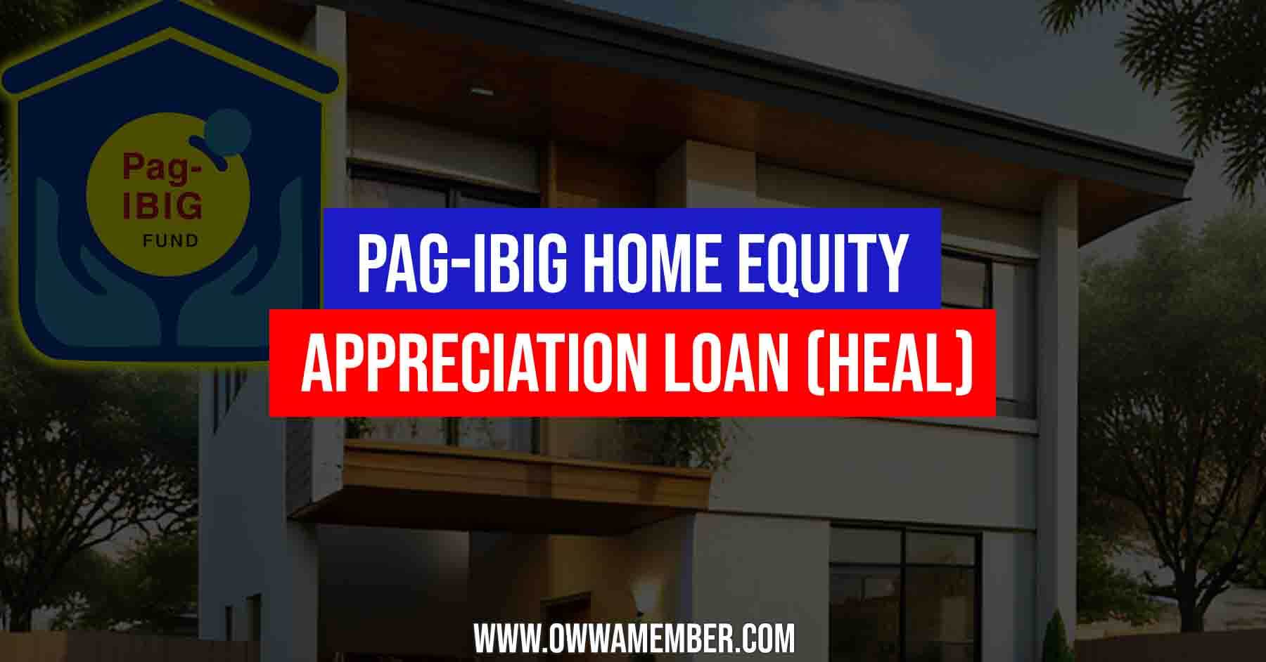 apply for Pag-IBIG Home Equity Appreciation Loan (HEAL)